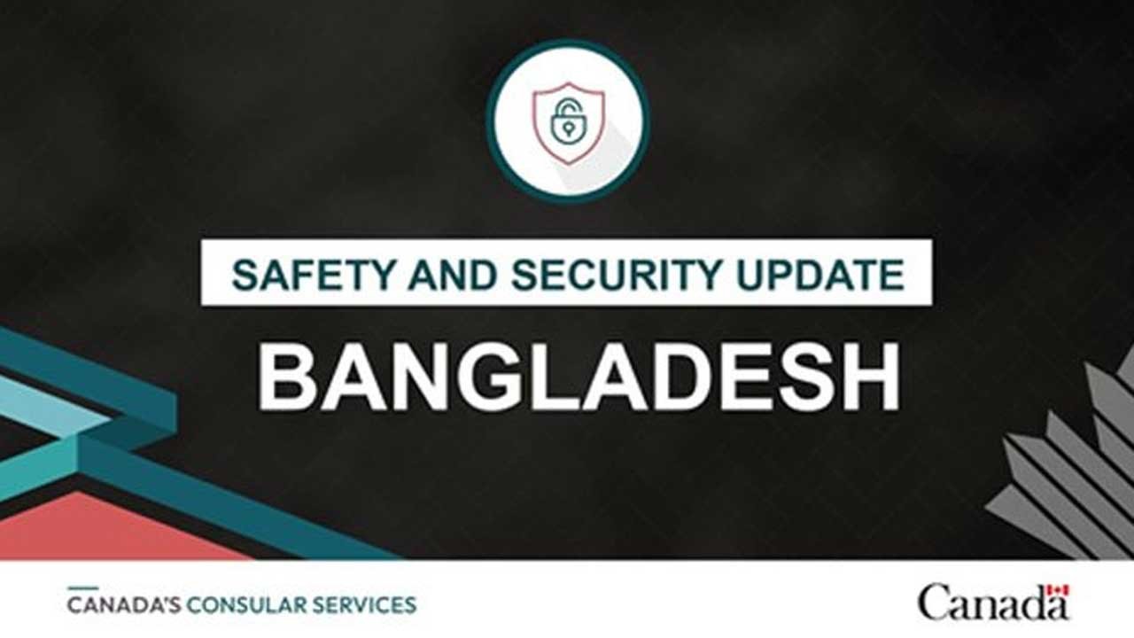 বাংলাদেশে অবস্থানরত নাগরিকদের সতর্ক করল কানাডা
